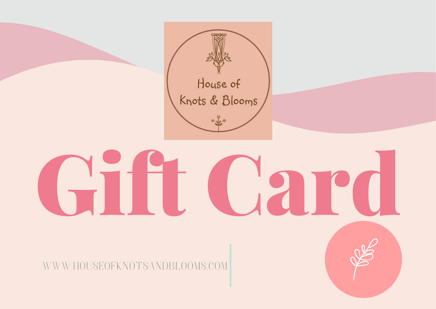 House of Knots and Blooms Digital Gift Card